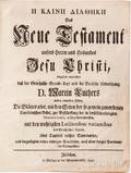 Bible New Testament Greek and German Martin Luther Das Neue Testament unsers Herrn und Heilandes Jesu Christi dergestalt eingerich