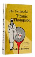 Stowers Carlton The Unsinkable Titanic Thompson