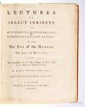 Ferguson James 17101776 Lectures on Select Subjects in Mechanics Hydrostatics Pneumatics and Optics with the Use of the Globes