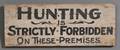 Painted Wooden Sign HUNTING IS STRICTLY FORBIDDEN ON THESE PREMISES